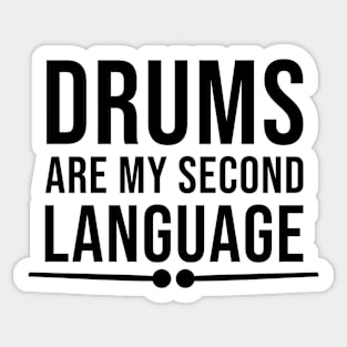 Drums Are My Second Language, Funny Drumming Sayings Sticker